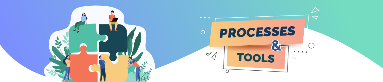 Processes and Tools